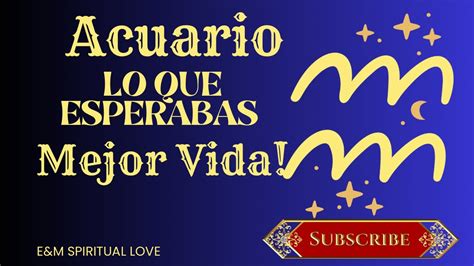 Acuario ♒️ Lo Que Esperabas 🏆 Mejor Vida 💴💫💰🧲🌷 Youtube