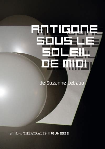 Antigone Sous Le Soleil De Midi