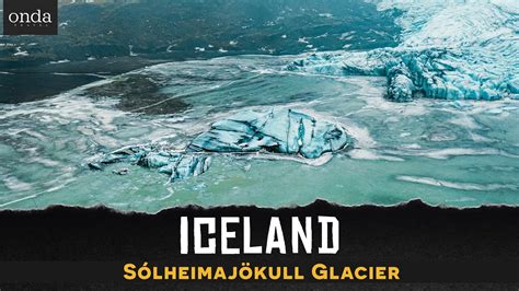 Iceland Must See Destination In Iceland S Lheimaj Kull Glacier