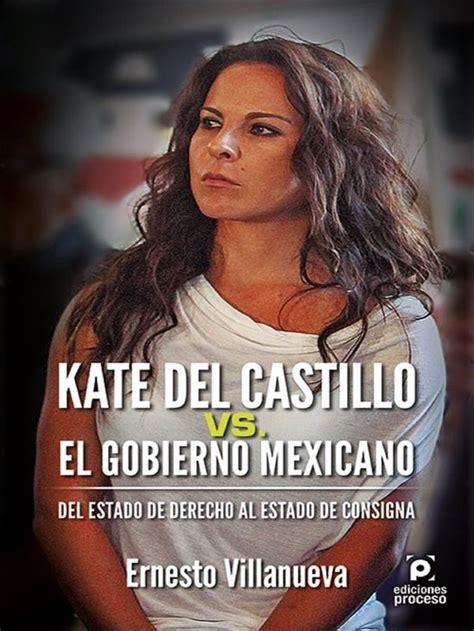 Kate Del Castillo Vs El Gobierno Mexicano Ebook Ernesto Villanueva