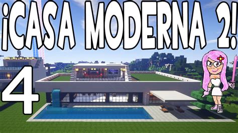 Casa Moderna 2 En Minecraft Parte 4 CÓmo Hacer Y Decorar Youtube