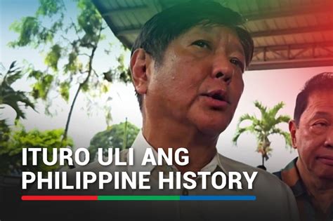 Marcos Jr Philippine History Dapat Ituro Ulit Sa Mga Estudyante ABS