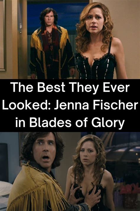 The Best They Ever Looked Jenna Fischer In Blades Of Glory