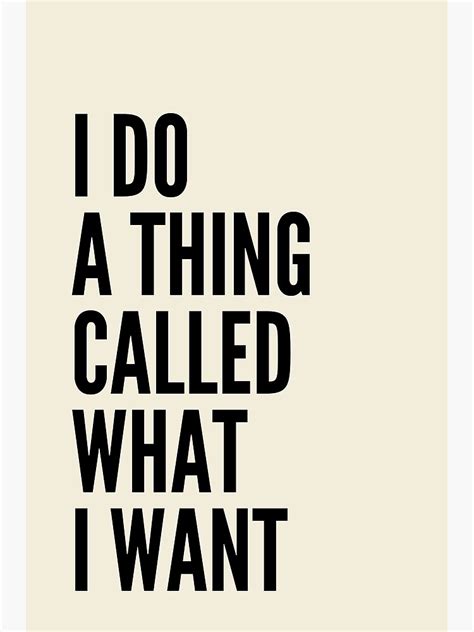 I Do A Thing Called What I Want Girl Boss Sassy Badass Inspirational Quote Motivational Slogans