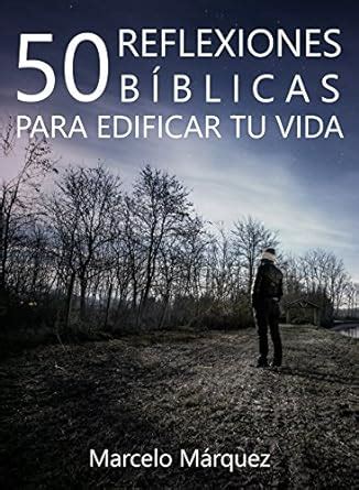 Reflexiones B Blicas Para Edificar Tu Vida Spanish Edition