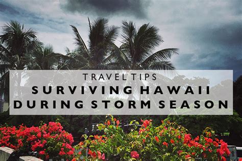 Travel Tips : Surviving Hawaii during Storm Season