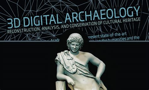 Using 3d Digital Archeology To Preserve Cultural Heritage