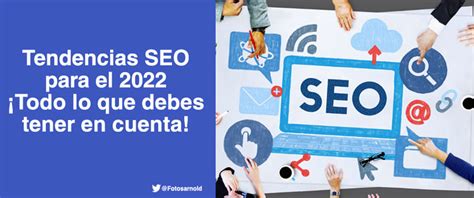 Tendencias Seo Para El Todo Lo Que Debes Tener En Cuenta