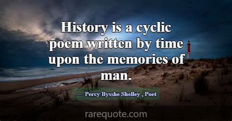 History Is A Cyclic Poem Written By Time Upon The Percy Bysshe Shelley