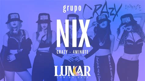 Lunar Comeback Nix Crazy 4minute Youtube