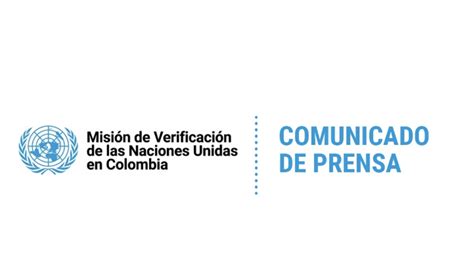 Comunicado De La Misión De Verificación De La Onu En Colombia Misión