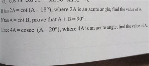 If Tan2 A Cot A18 Where 2 A Is An Acute Angle Find The Value Of A I