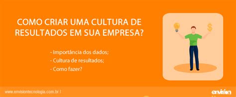 Como Criar Uma Cultura De Resultados Em Sua Empresa Envision Tecnologia