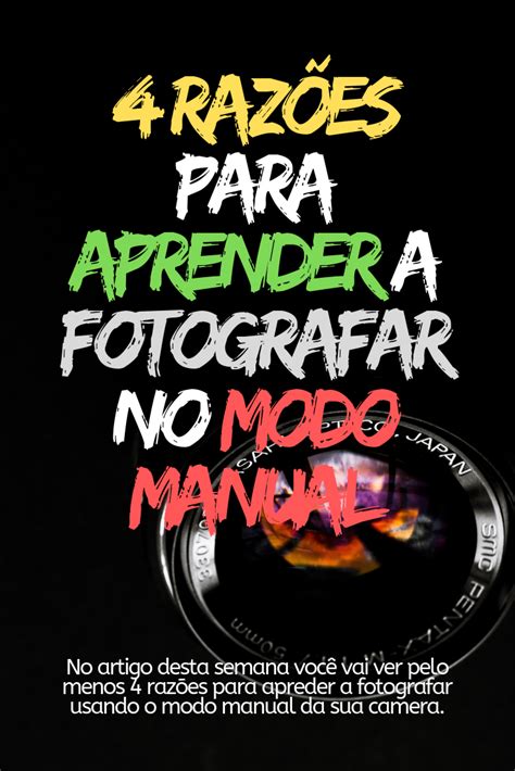 4 Razões Para Aprender A Fotografar No MODO MANUAL Guia de fotografia