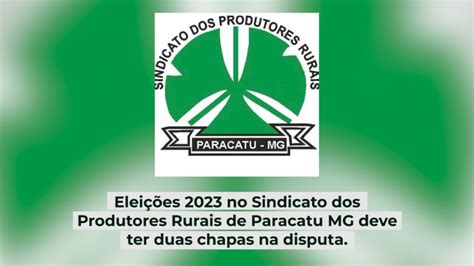 Eleições 2023 no Sindicato dos Produtores Rurais de Paracatu MG deve