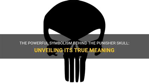 The Powerful Symbolism Behind The Punisher Skull: Unveiling Its True ...