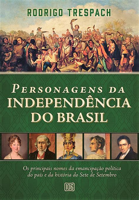 Personagens Da Independência Do Brasil Os Principais Nomes Da