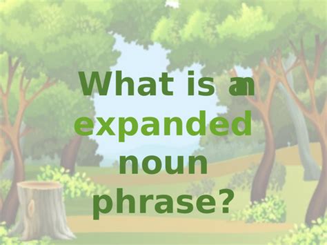 Expanded Noun Phrases: PowerPoint, activity and word bank | Teaching ...