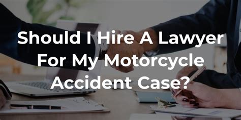 Should I Hire A Lawyer For My Motorcycle Accident Case