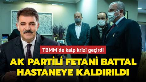 TBMM de kalp krizi geçirdi AK Partili Battal hastaneye kaldırıldı