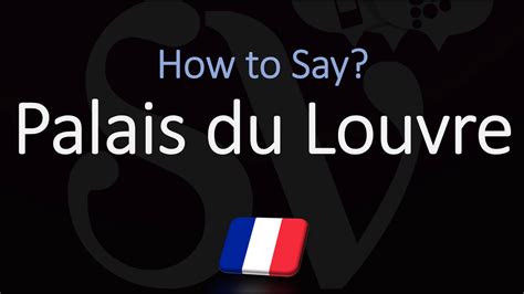 How To Pronounce Palais Du Louvre Correctly French English