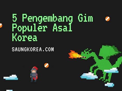 pengembang gim populer asal korea saung korea
