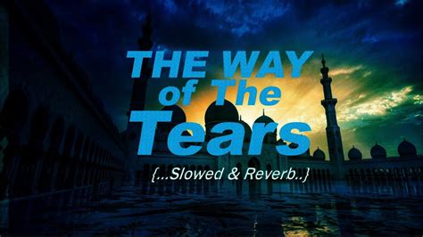 The Way Of The Tears Exclusive Nasheed Muhammad Al Muqit Youtube