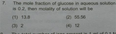 7 The Mole Fraction Of Glucose In Aqueous Solution Is 02 Then