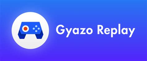 Gyazo Blog Introducing Gyazo Replay Capture The Last