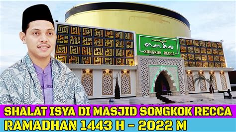 Sholat Isya Di Masjid Songkok Recca Ramadhan H M Youtube