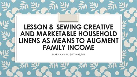 Tle 6 Lesson 8 Sewing Creative And Marketable Household Linens As Means