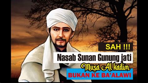 Nasab Sunan Gunung Jati Nasabnya Ke Musa Al Kadim Bukan Ke Ba Alawi