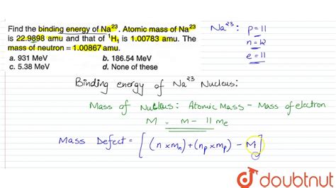 Find The Binding Energy Of Na Atomic Mass Of Na Is