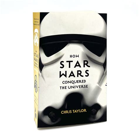 How Star Wars Conquered The Universe Past Present And Future Of A Multibillion Dollar Franchise Chris Taylor 10