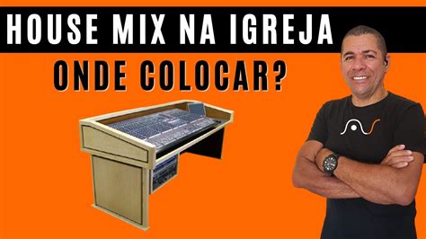 Onde Colocar A Mesa De Som Numa Igreja Aguinaldo Ramos Youtube