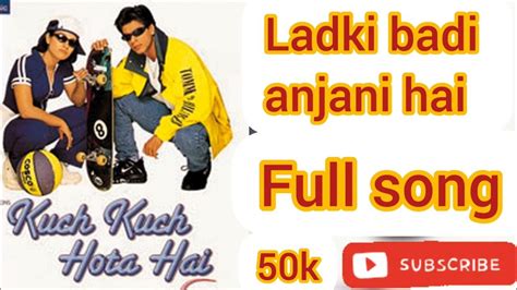 Ladki Badi Anjani Hai Kuch Kuch Hota Hai Full Song Viral Bollywood Youtube