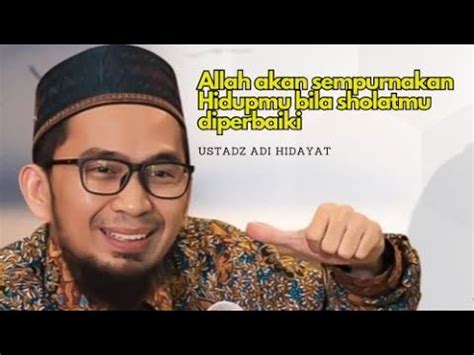 Perbaiki Sholatmu Maka Allah Akan Sempurnakan Hidupmu Ustadz Adi