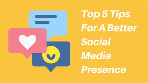 Top 5 Tips For A Better Social Media Presence