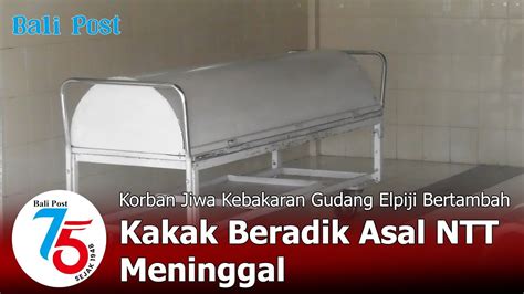 Korban Jiwa Kebakaran Gudang Elpiji Bertambah Kakak Beradik Asal Ntt