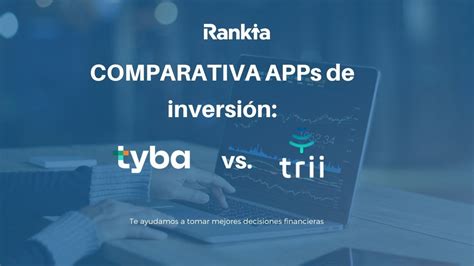 Comparativa Trii Vs Tyba ¿cuál Es Mejor Rankia