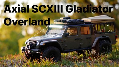 Axial Scx10 Iii Gladiator Overland Youtube