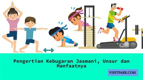 Pengertian Kebugaran Jasmani Unsur Dan Manfaatnya