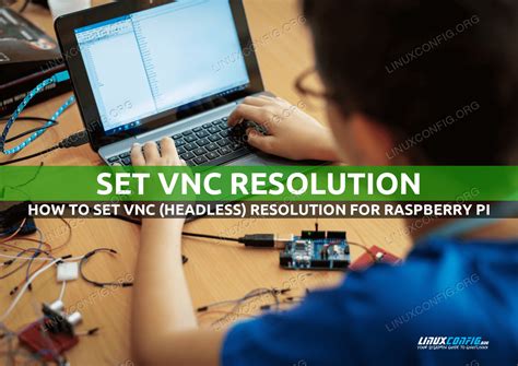 How To Set Vnc Resolution On Raspberry Pi Linuxconfig