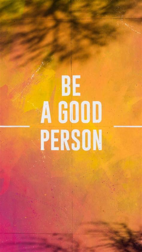 Be A Good Person Wallpaper