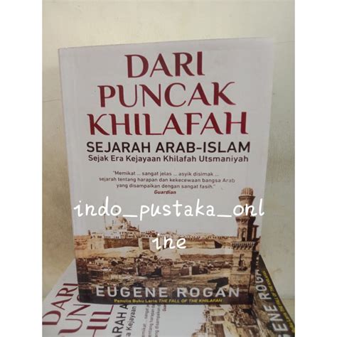 Jual Buku Dari Puncak Khilafah Sejarah Arab Islam Shopee Indonesia