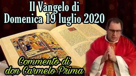 Il Vangelo Di Domenica 19 Luglio 2020 Commento Di Don Carmelo Prima