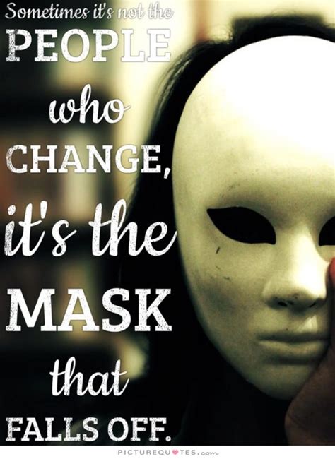 Take Off The Mask Quotes Quotesgram