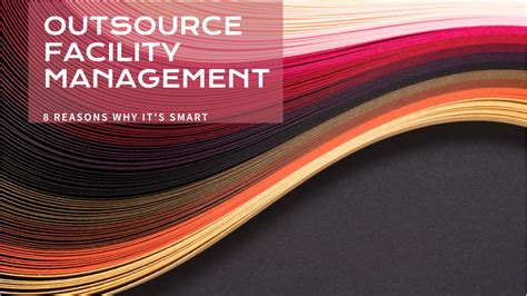 8 Reasons Why Outsourcing Facility Management Is A Smart Choice For Your Business