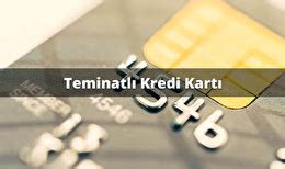 Teminatlı kredi kartı veren bankalar nelerdir Bloke teminatlı kart