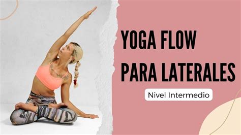 Yoga Flow LATERALES Nivel Intermedio YouTube